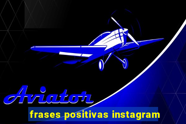 frases positivas instagram